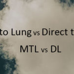 Mouth to Lung Vape & Direct to Lung Vape