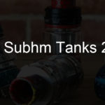 Best Subohm Tanks 2022