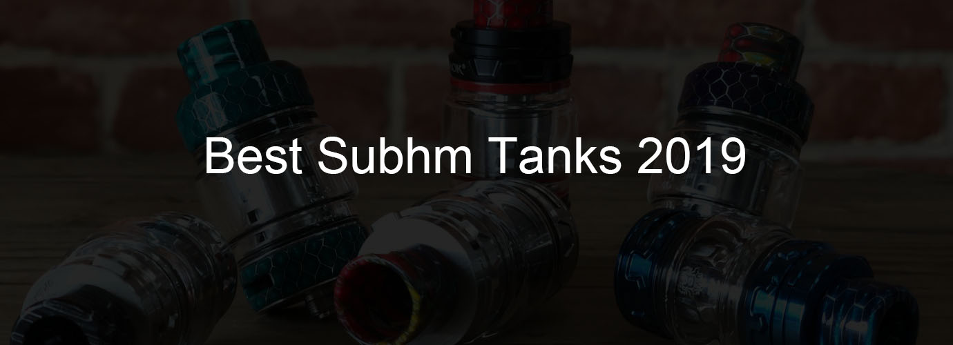 Best Subohm tanks 2019